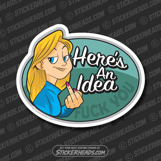 Here's An Idea - Fuck You - Cartoon chick female girl  - Funny Sticker