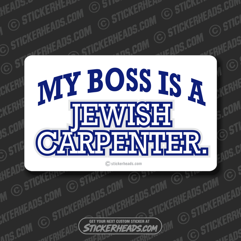 My Boss Is A Jewish Carpenter - Religious - Carpenter Sticker