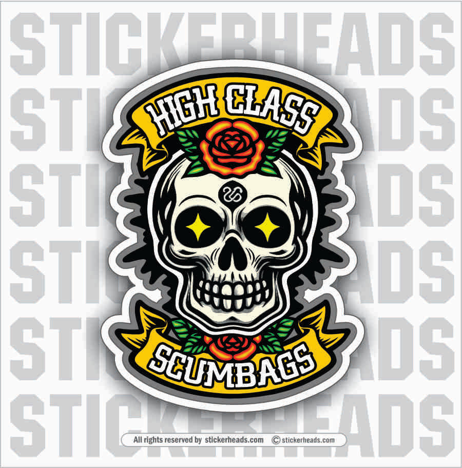 HIGH CLASS SCUMBAGS - SKULL - Funny Sticker UNION WORK STICKER