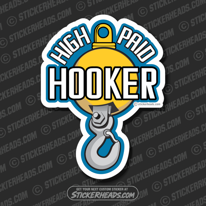 HIGH PAID HOOKER - Hook and Ball -  Heavy Equipment - Crane Operator Sticker