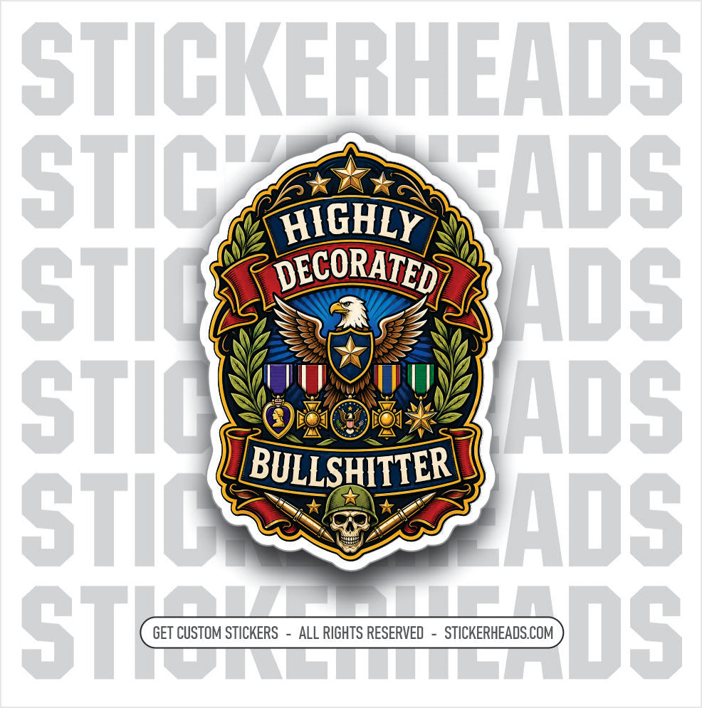 HIGHLY DECORATED BULLSHITTER -  funny sticker