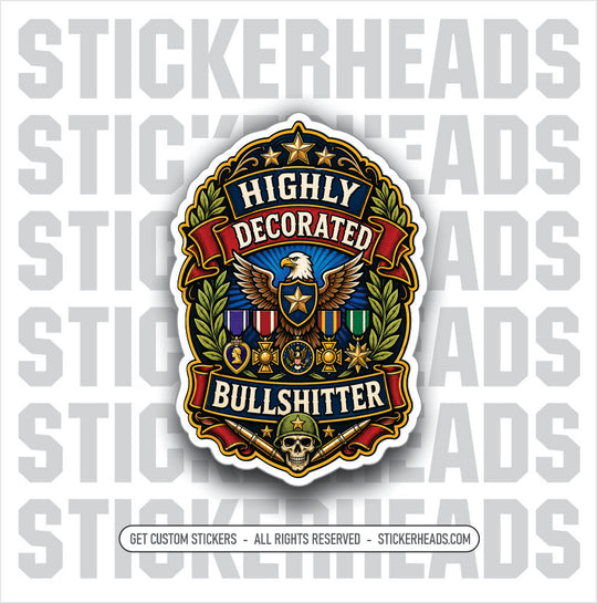 HIGHLY DECORATED BULLSHITTER -  funny sticker