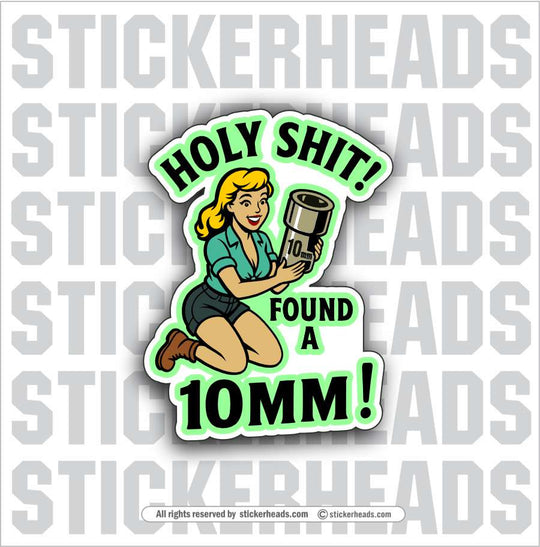 HOLY SHIT I FOUND A 10mm! -  CUTE GIRL - Union Misc Funny Sticker