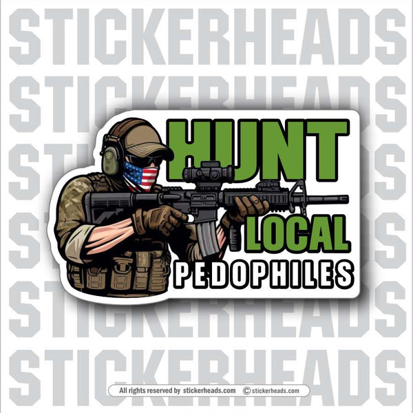HUNT LOCAL PEDOPHILES  -  Funny Work Sticker