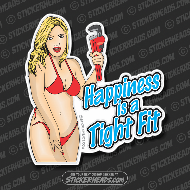 Happiness is a TIGHT Fit Sexy Chick  -  Pipefitters  Plumbers Sticker