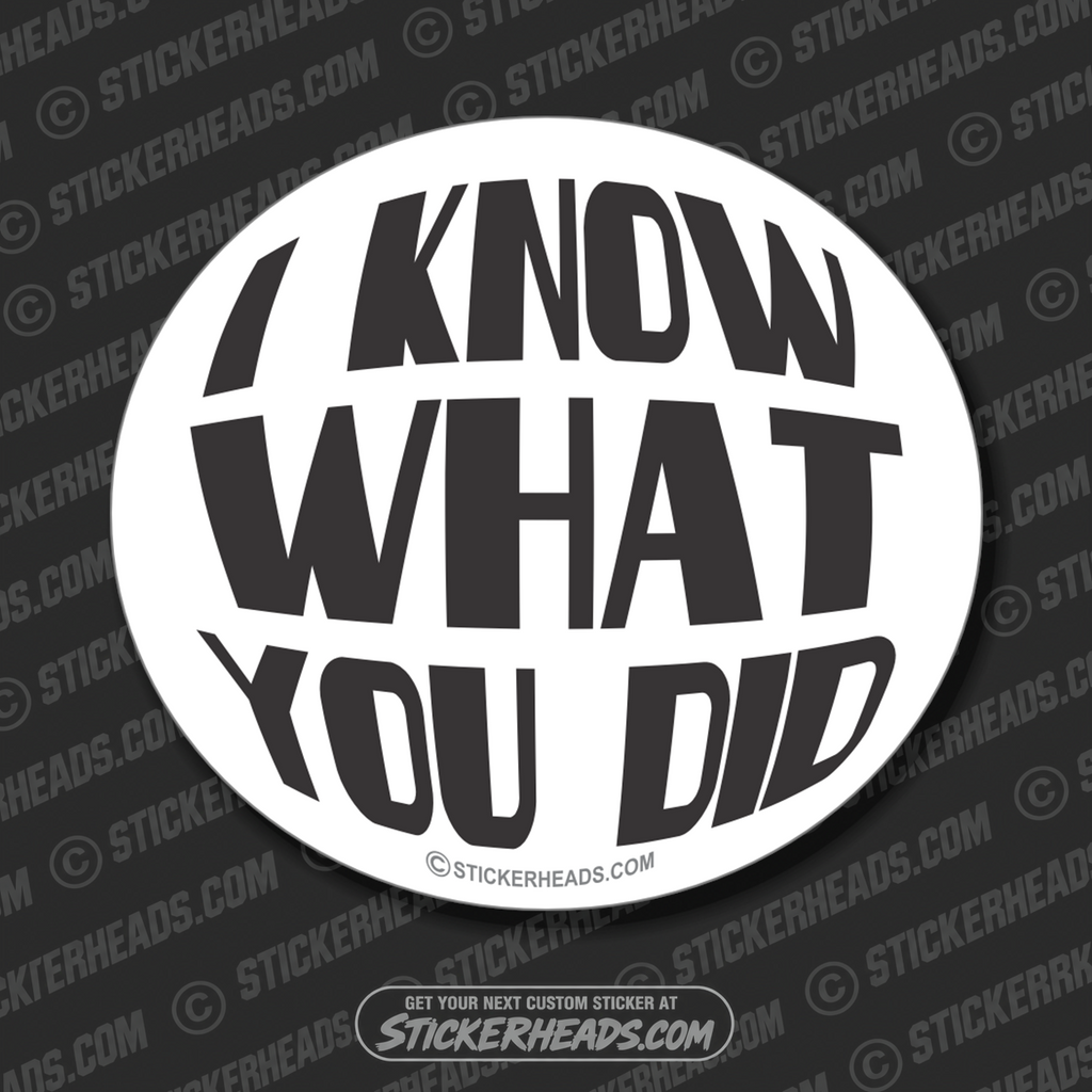 I KNOW WHAT YOU DID - Work Union Misc Funny Sticker