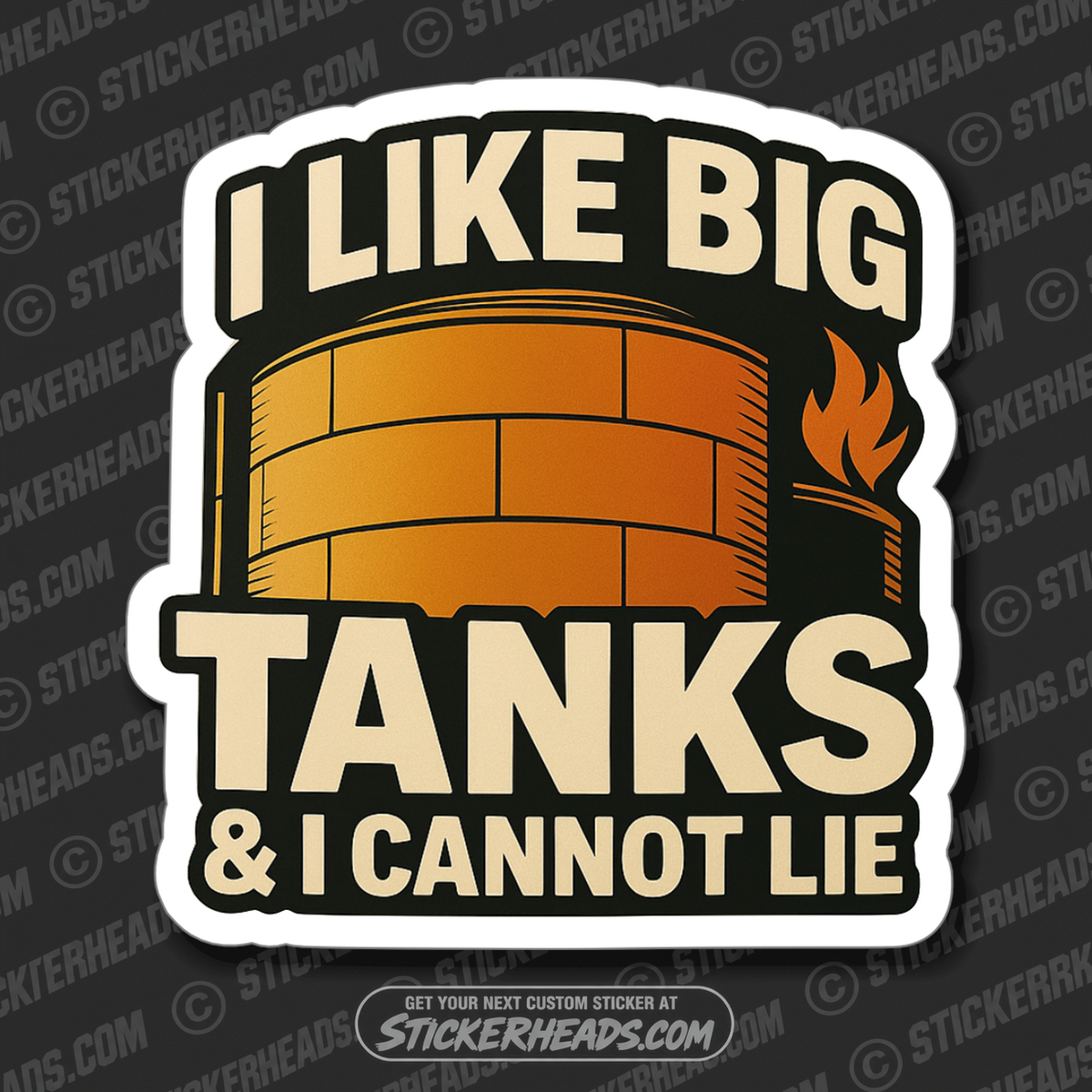 I LIKE BIG TANKS AND I CANNOT LIE - TANK BUILDER Sticker