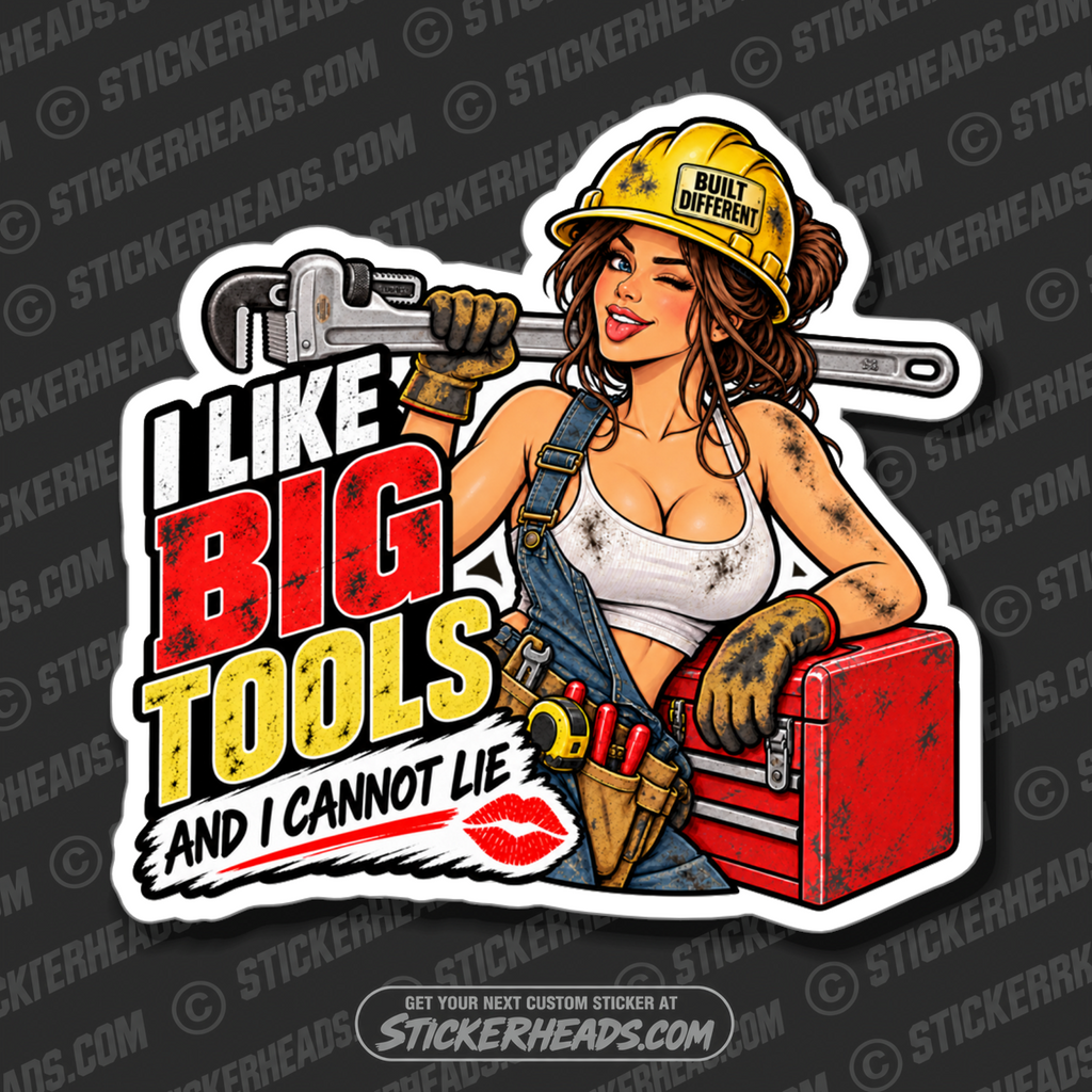 I LIKE BIG TOOLS - SEXY CHICK- PLUMBER PIPEFITTER BOILERMAKER Sticker