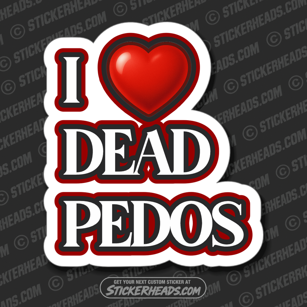 I LOVE DEAD PEDOS - UNION Misc Funny Sticker