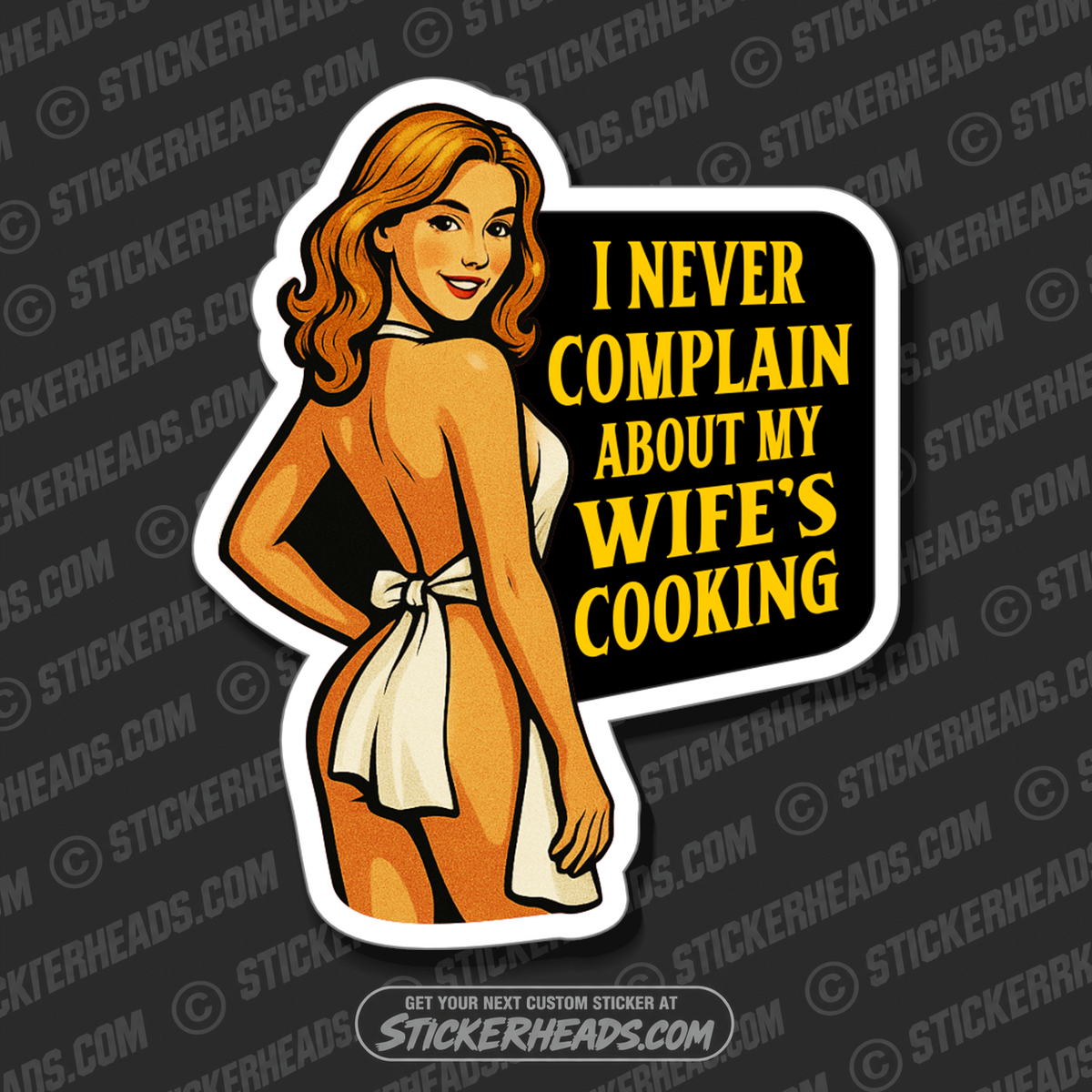 I NEVER COMPLAIN ABOUT MY WIFE'S COOKING - Funny Work Misc Sticker