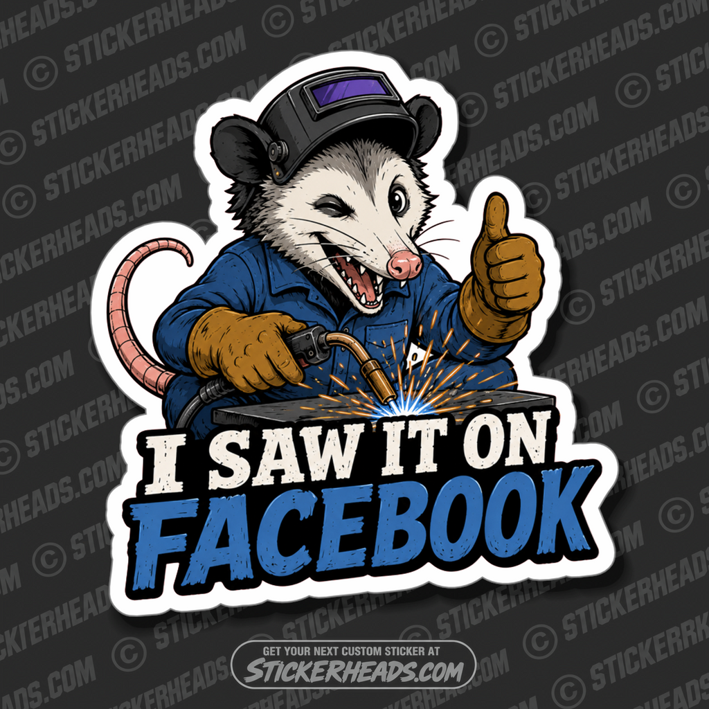 I SAW IT ON FACEBOK - OPPOSUM - WELDER WELDING - funny sticker