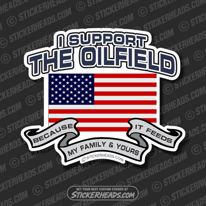 I Support The  - USA -Oilfield Oil Patch Driller Drilling  - Sticker