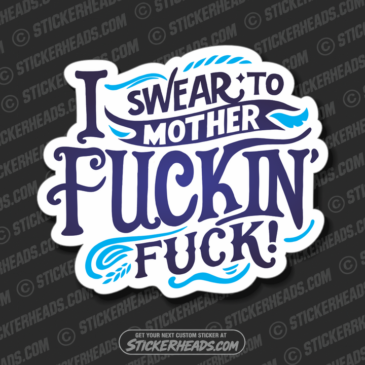 I SWEAR TO MOTHER FUCKIN FUCK  - Work Union Misc Funny Sticker