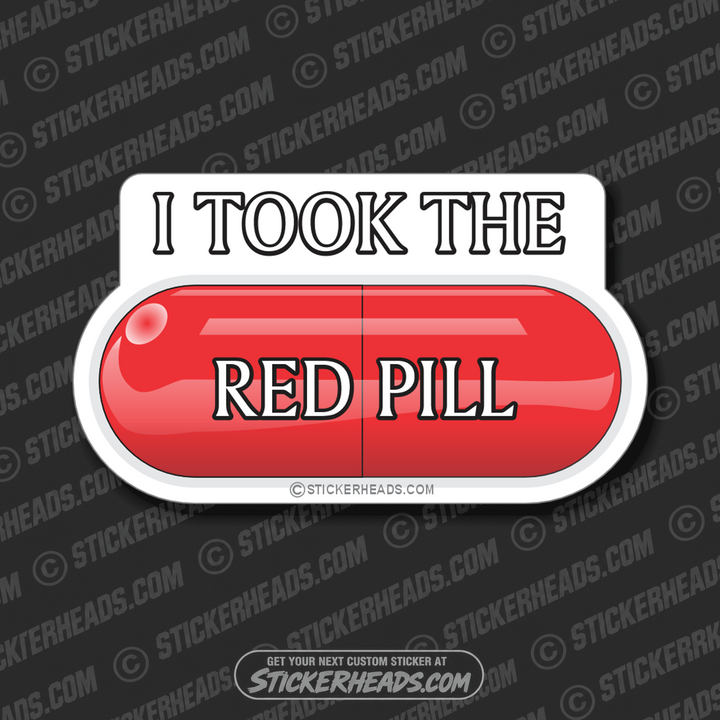 I Took The RED PILL  - Conspiracy Sticker