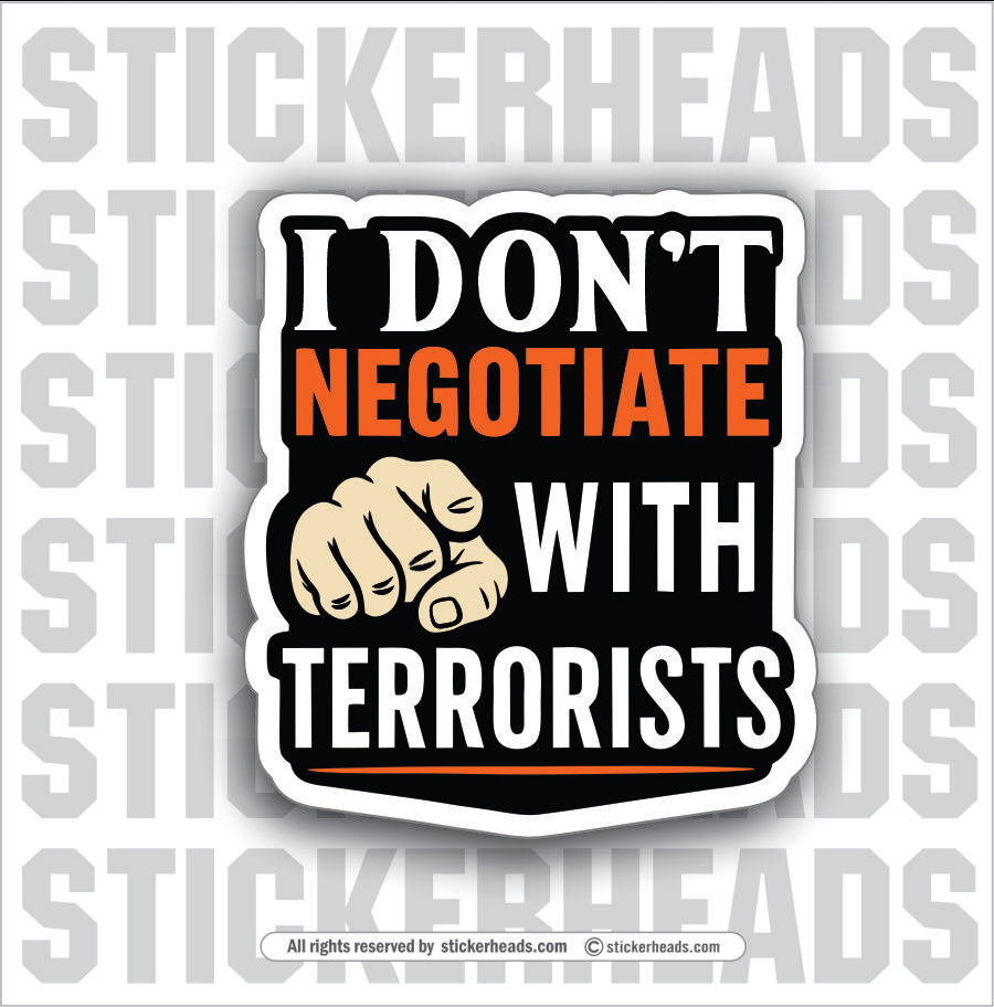 I DON'T NEGOTIATE WITH TERRORISTS - PARENT SAYINGS - Misc Funny Sticker