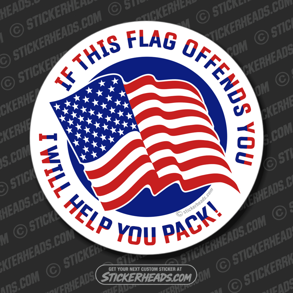 If This Flag Offends You, I will Help You Pack!  American Flag  - USA Flag Sticker