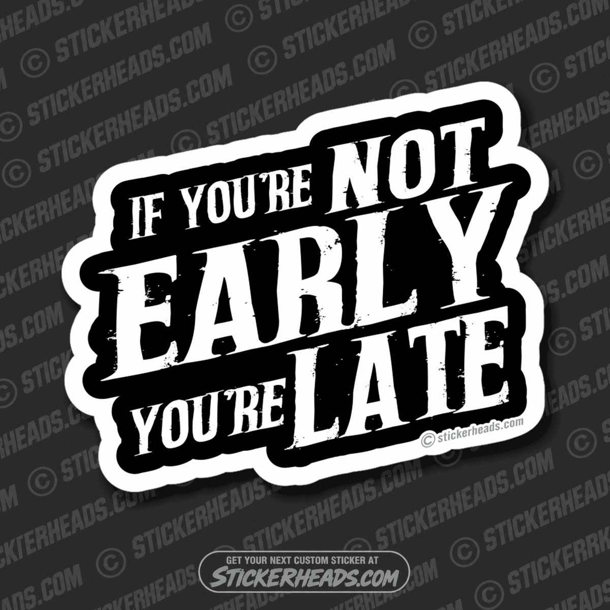 If you're NOT EARLY You're LATE - Work Union Misc Funny Sticker