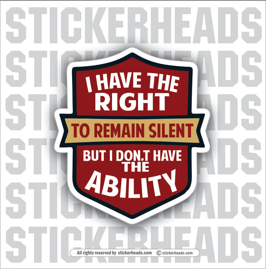 I HAVE THE RIGHT TO REMAIN SILENT - Union Misc Funny Sticker