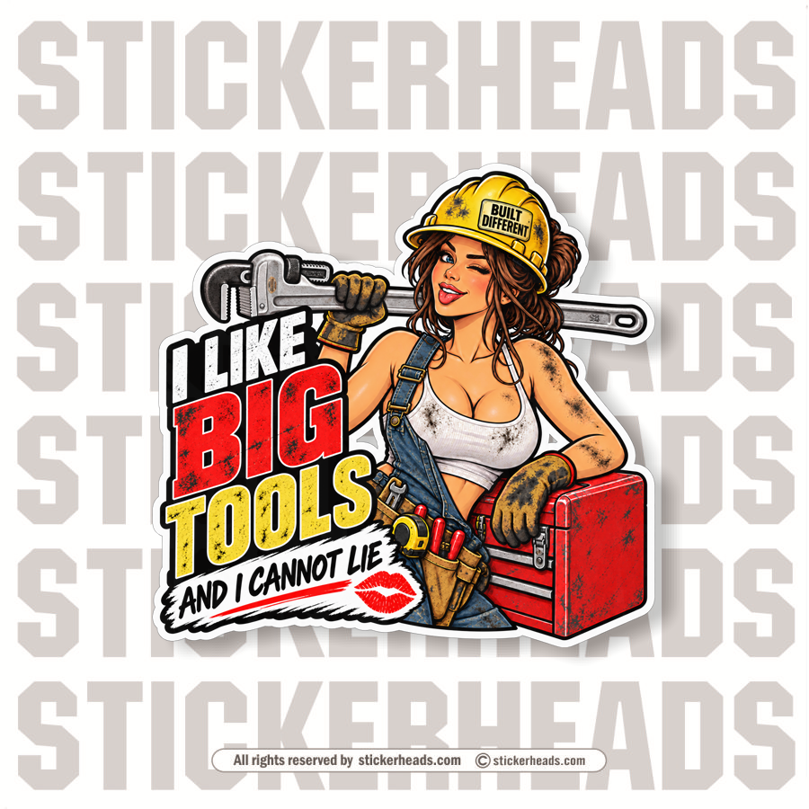 I LIKE BIG TOOLS - SEXY CHICK- PLUMBER PIPEFITTER BOILERMAKER Sticker