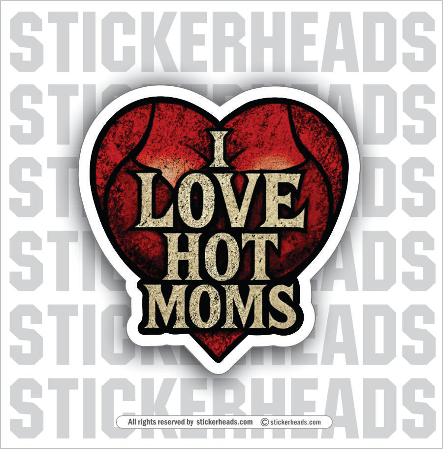I LOVE HOT MOMS - UNION Misc Funny Sticker