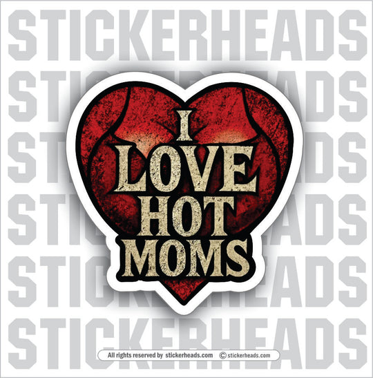 I LOVE HOT MOMS - UNION Misc Funny Sticker