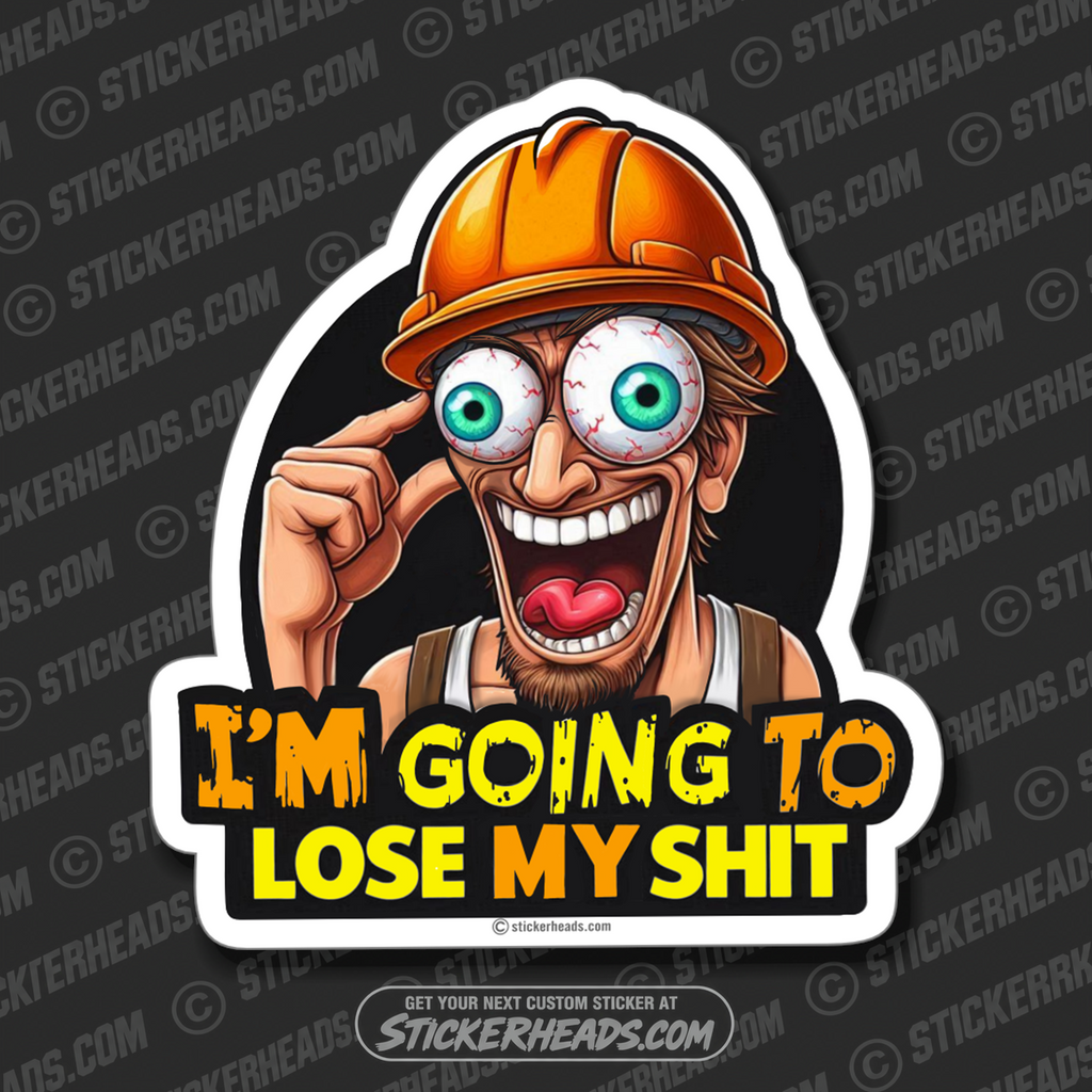 I'M GOING TO LOSE MY SHIT - Work Union Misc Gun Funny Sticker