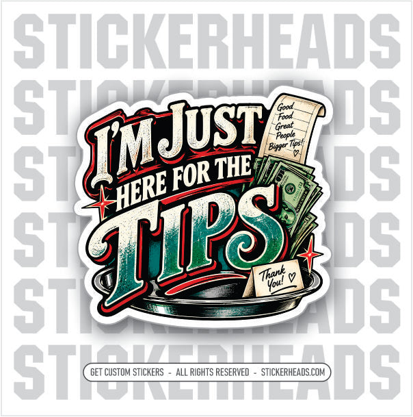 IM JUST HERE FOR THE TIPS - WAITRESS - SERVERS  WORK  Sticker
