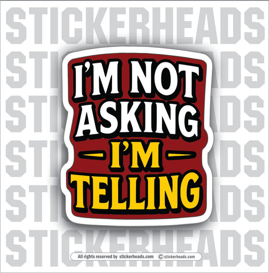 IM NOT ASKING IM TELLING - PARENT SAYINGS - Misc Funny Sticker