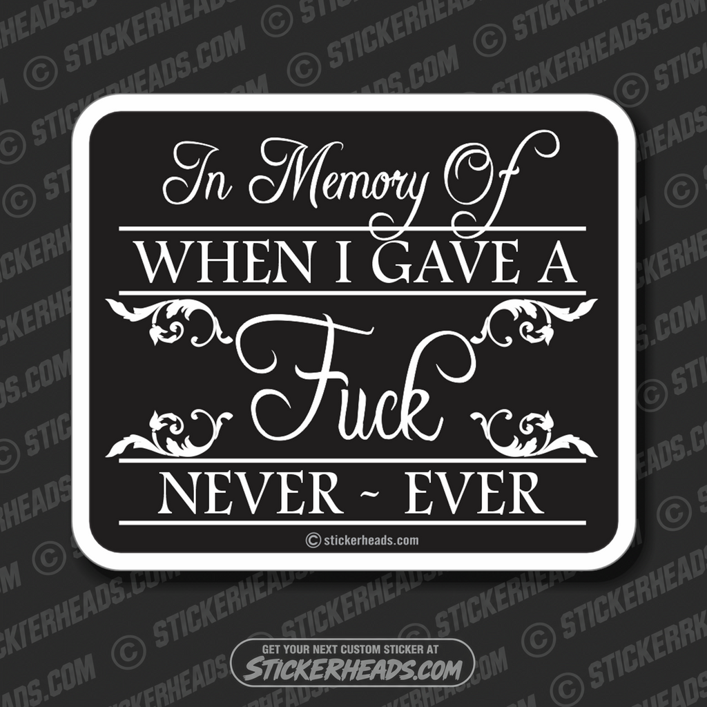 In Memory Of WHEN I GAVE A FUCK  - Funny Sticker