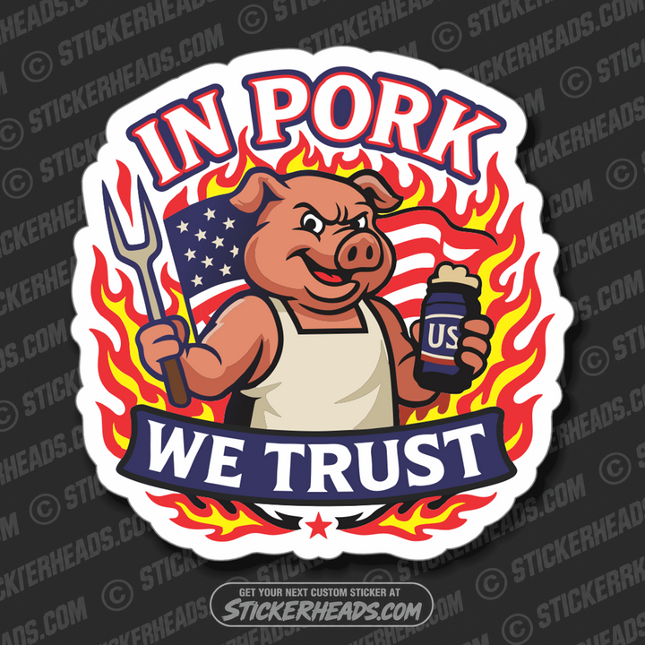 IN PORK WE TRUST - PARTY PIG -  - BBQ Smoker Pitmaster Tailgate Drinking Funny Sticker