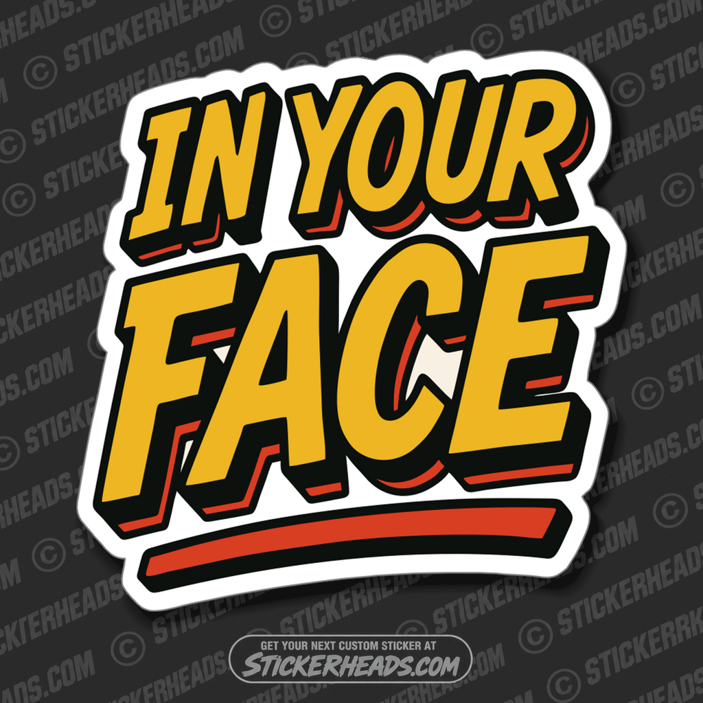 IN YOUR FACE - Bomb Misc Funny Sticker