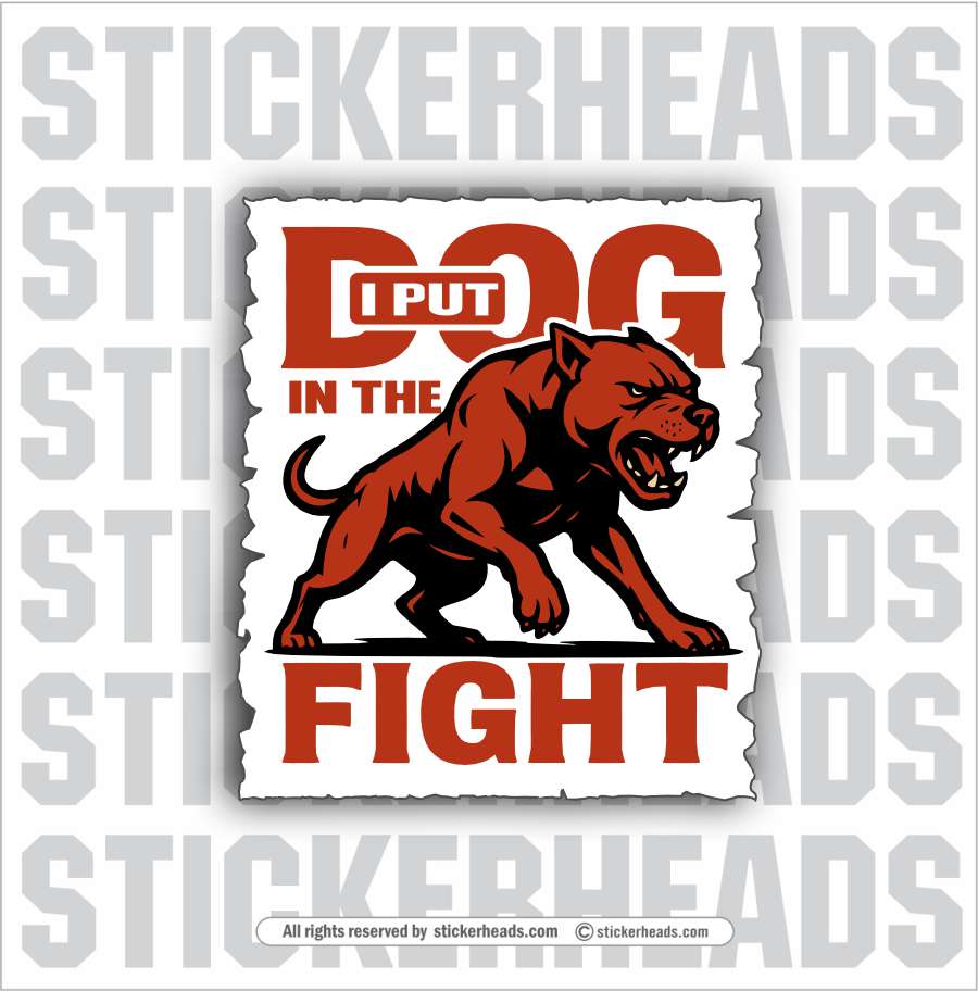 I PUT DOG IN THE FIGHT -  Union Misc Funny Sticker