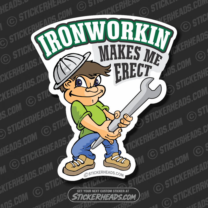 Iron Workin Makes Me Erect - Cartoon Boy- Ironworker Ironworkers Iron Worker Sticker