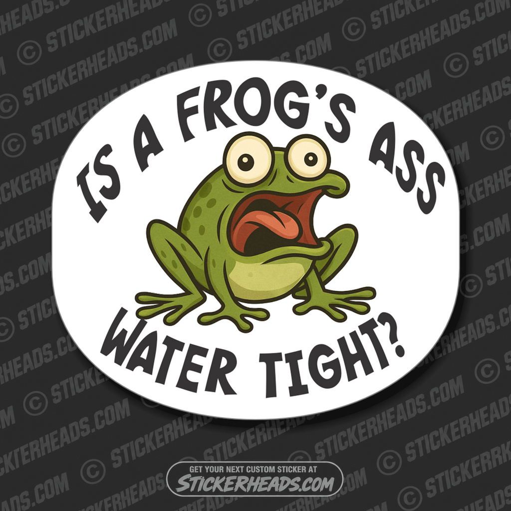 IS A FROGS ASS WATER TIGHT - UNION Misc Funny Sticker