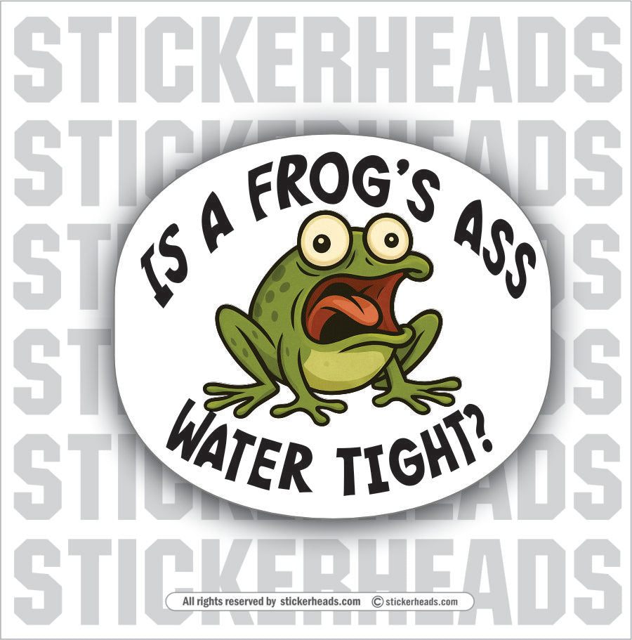 IS A FROGS ASS WATER TIGHT - UNION Misc Funny Sticker