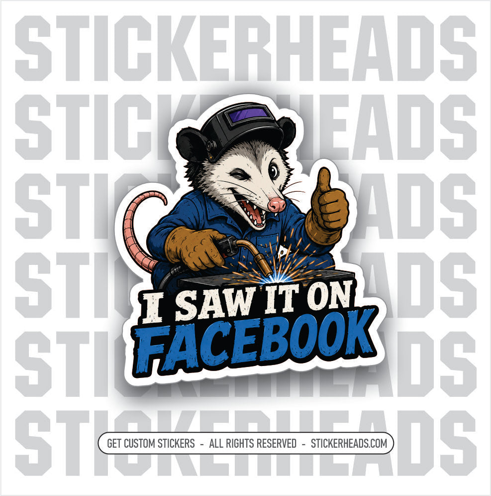 I SAW IT ON FACEBOK - OPPOSUM - WELDER WELDING - funny sticker