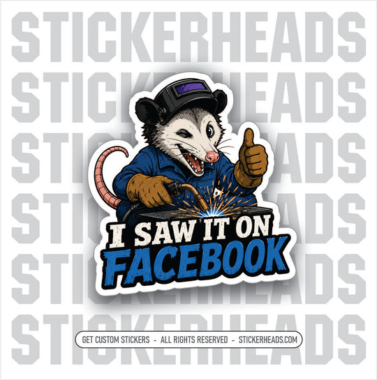 I SAW IT ON FACEBOK - OPPOSUM - WELDER WELDING - funny sticker