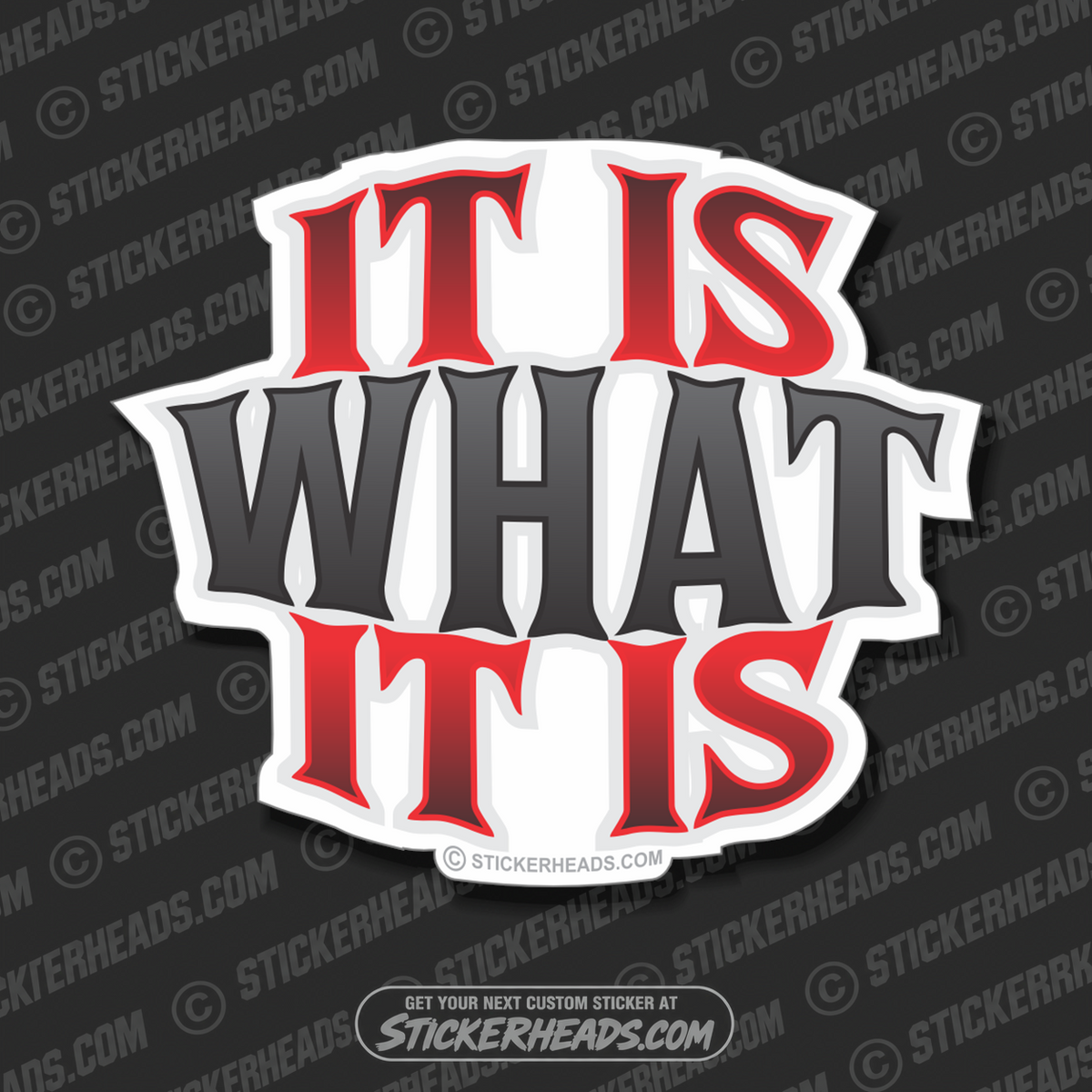 IT IS WHAT IT IS   - Funny Sticker