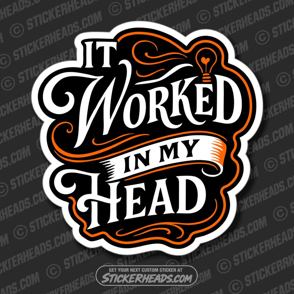 IT WORKED IN MY HEAD -  Union Mic Funny Sticker