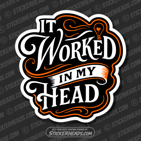 IT WORKED IN MY HEAD -  Union Mic Funny Sticker