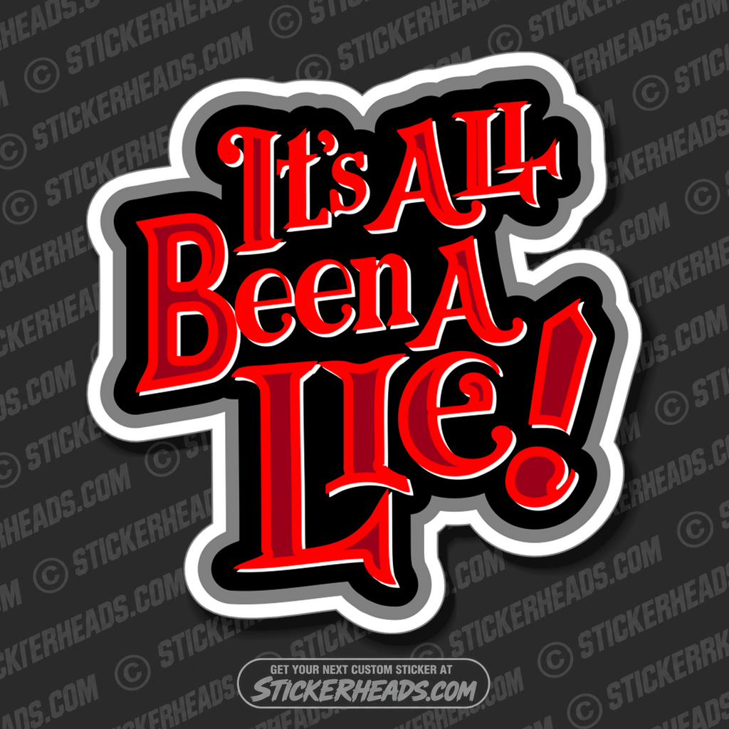 IT'S ALL BEEN A LIE  -  Funny Sticker Work Union
