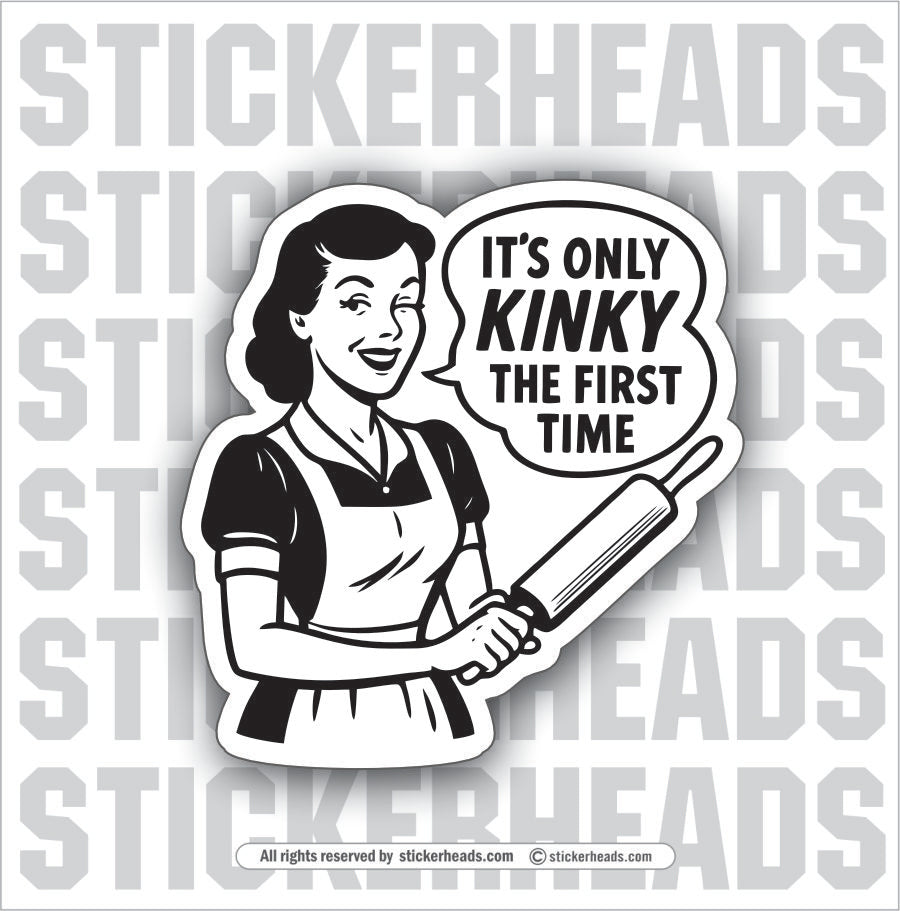 IT'S ONLY KINKY THE FIRST TIME - Funny Work TOOLBOX Sticker