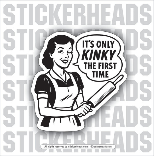 IT'S ONLY KINKY THE FIRST TIME - Funny Work TOOLBOX Sticker