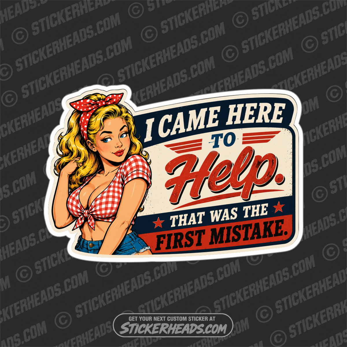 I CAME TO HELP THAT WAS MY FIRST MISTAKE - funny sticker