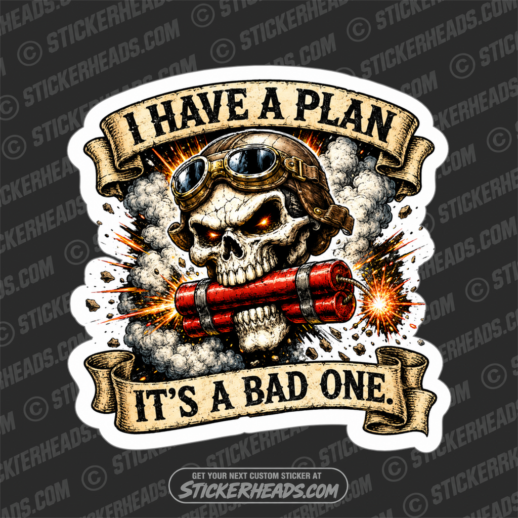 I HAVE A PLAN - ITS A BAD ONE - SKULL -  FUNNY sticker