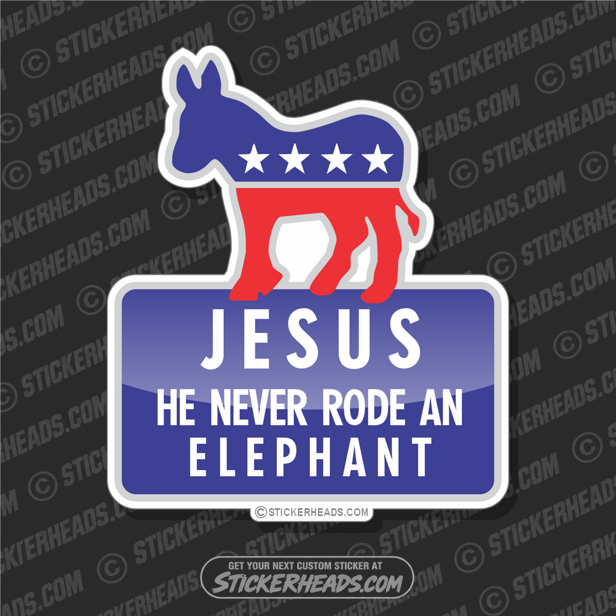 Jesus Never Rode An Elephant  Democrat -Political Sticker