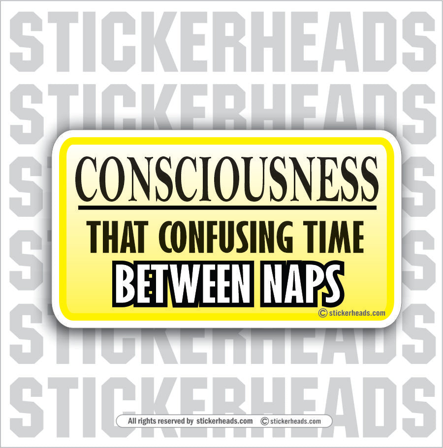Consciousness  Between Naps  - Attitude Sticker