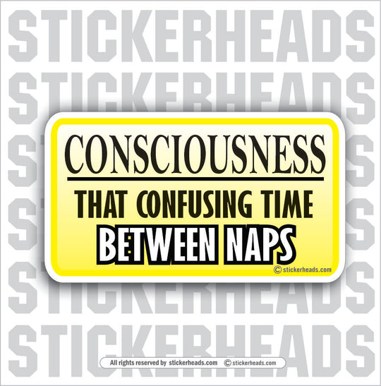 Consciousness  Between Naps  - Attitude Sticker