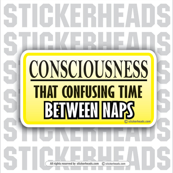 Consciousness  Between Naps  - Attitude Sticker