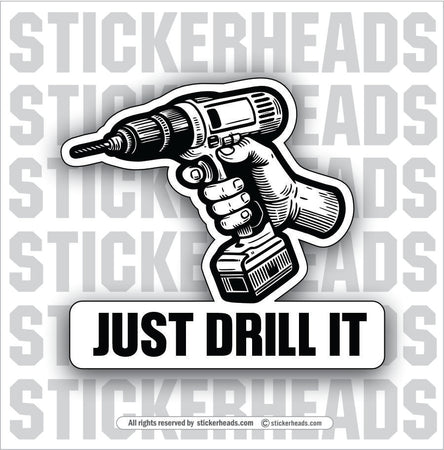 JUST DRILL IT - HAND WITH DRILL -  Sticker